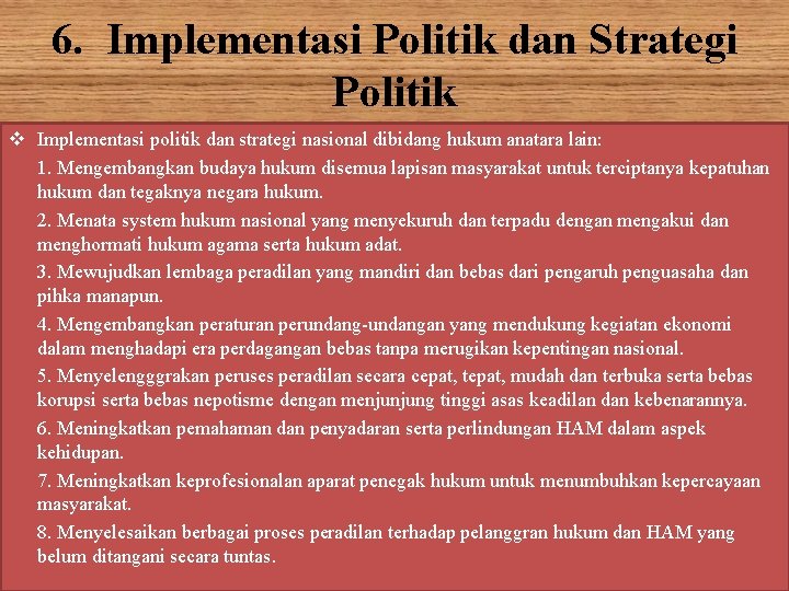 6. Implementasi Politik dan Strategi Politik v Implementasi politik dan strategi nasional dibidang hukum