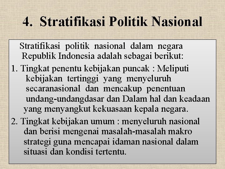 4. Stratifikasi Politik Nasional Stratifikasi politik nasional dalam negara Republik Indonesia adalah sebagai berikut: