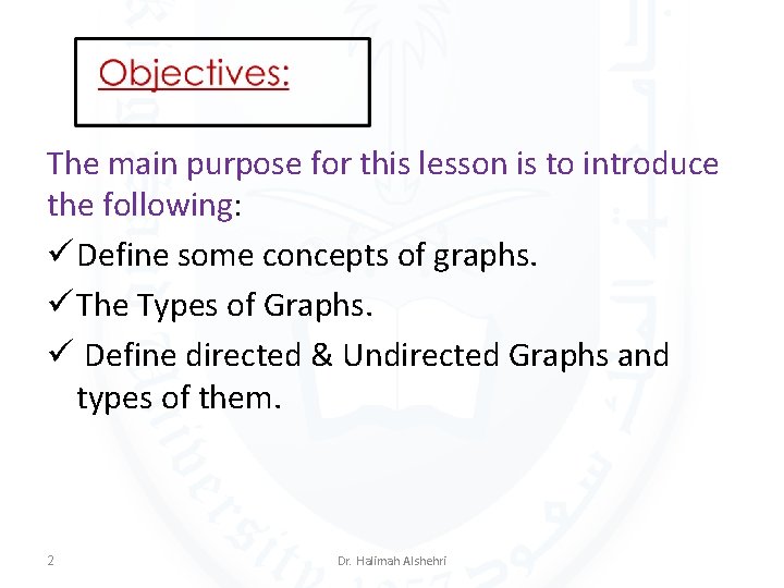 The main purpose for this lesson is to introduce the following: ü Define some