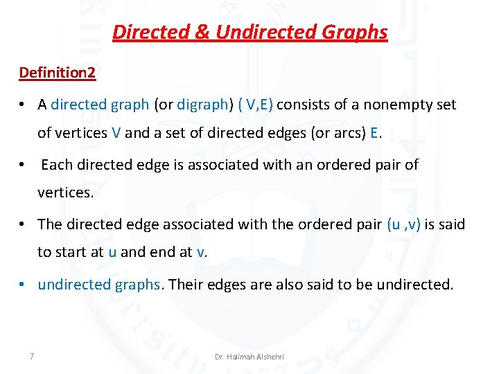 Directed & Undirected Graphs Definition 2 • A directed graph (or digraph) ( V,