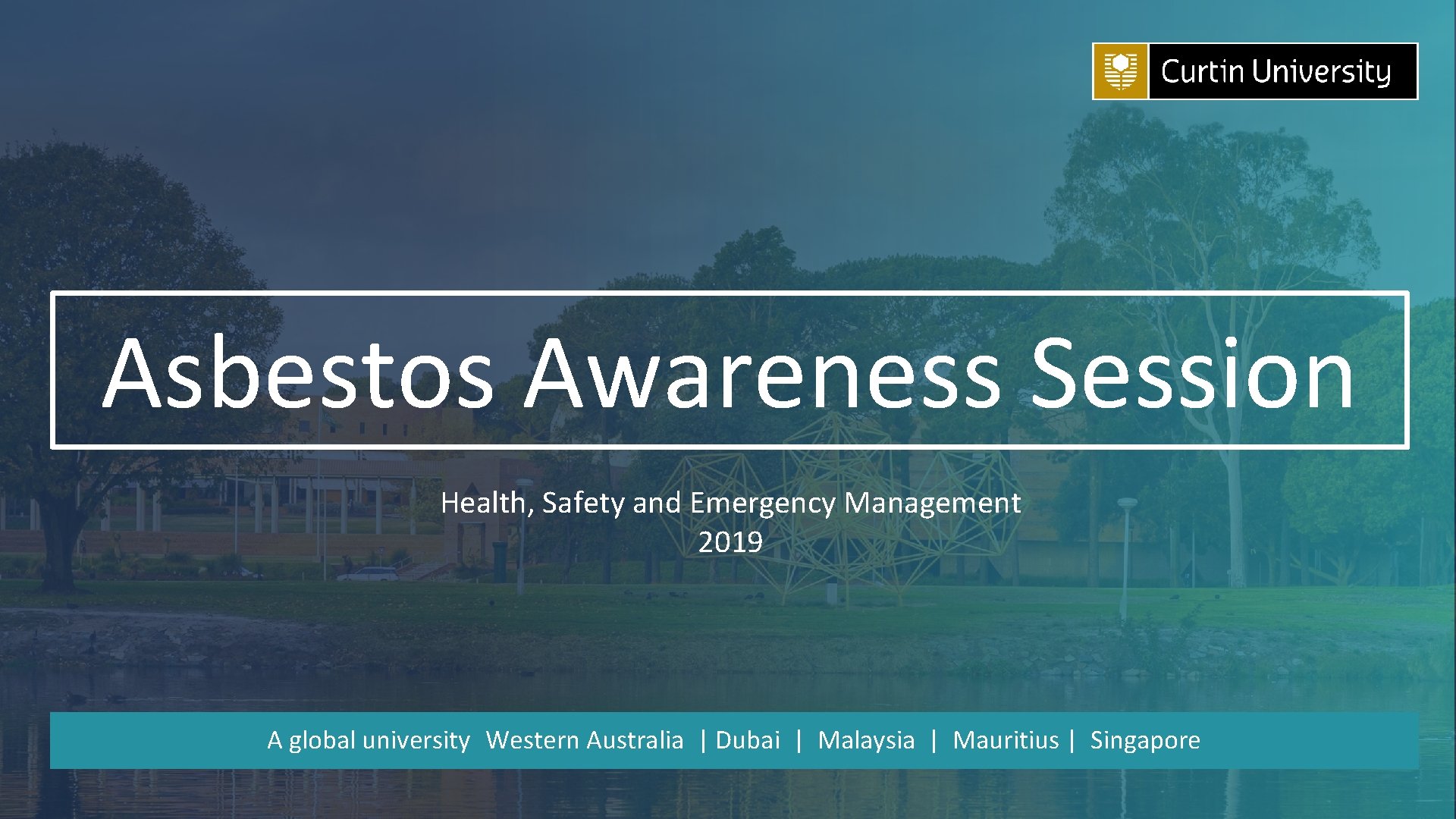 Asbestos Awareness Session Health, Safety and Emergency Management 2019 A global university Western Australia