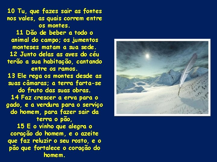 10 Tu, que fazes sair as fontes nos vales, as quais correm entre os 10 Tu, que fazes sair as fontes nos vales, as quais correm entre os