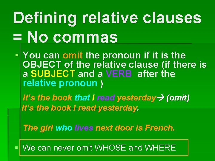 Defining relative clauses = No commas § You can omit the pronoun if it