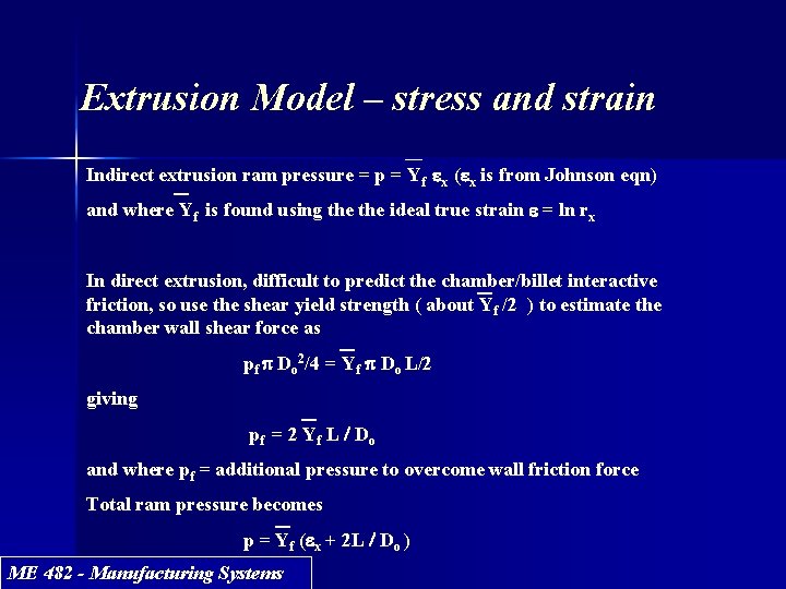 Extrusion Model – stress and strain Indirect extrusion ram pressure = p = Yf