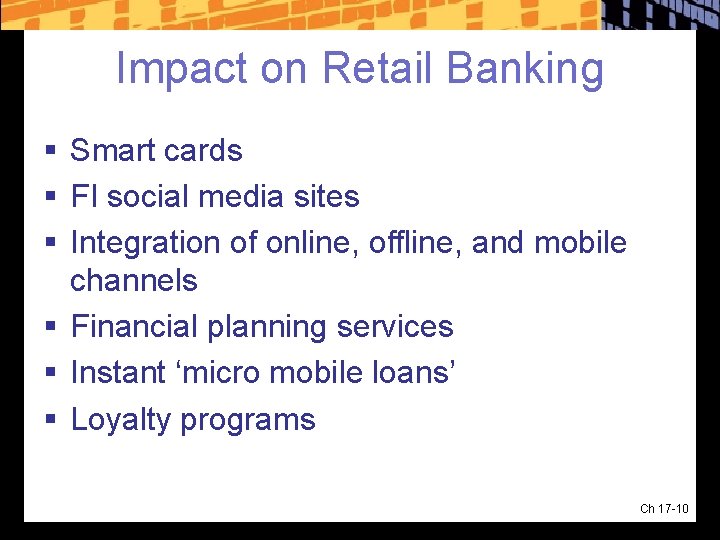 Impact on Retail Banking § Smart cards § FI social media sites § Integration