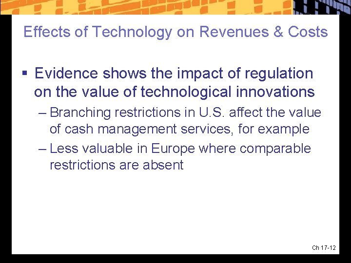 Effects of Technology on Revenues & Costs § Evidence shows the impact of regulation