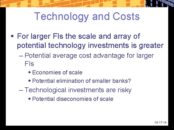 Technology and Costs § For larger FIs the scale and array of potential technology