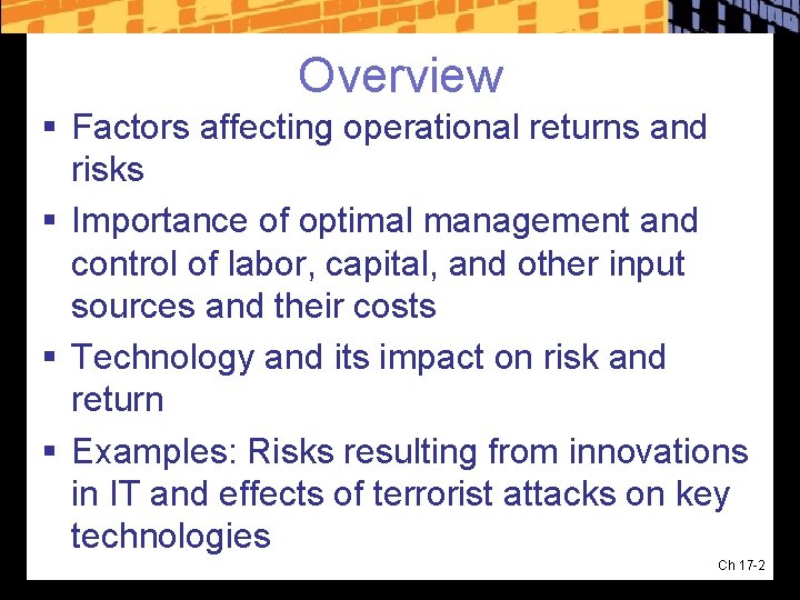 Overview § Factors affecting operational returns and risks § Importance of optimal management and