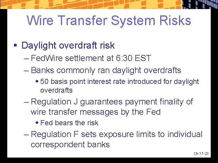 Wire Transfer System Risks § Daylight overdraft risk – Fed. Wire settlement at 6: