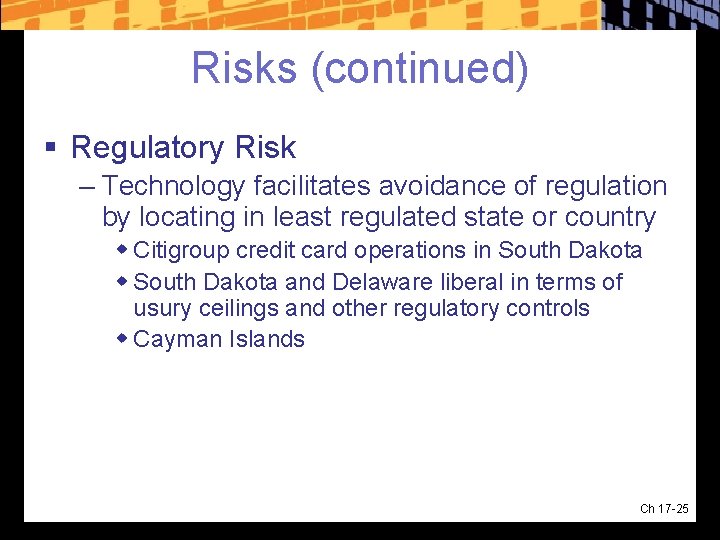 Risks (continued) § Regulatory Risk – Technology facilitates avoidance of regulation by locating in