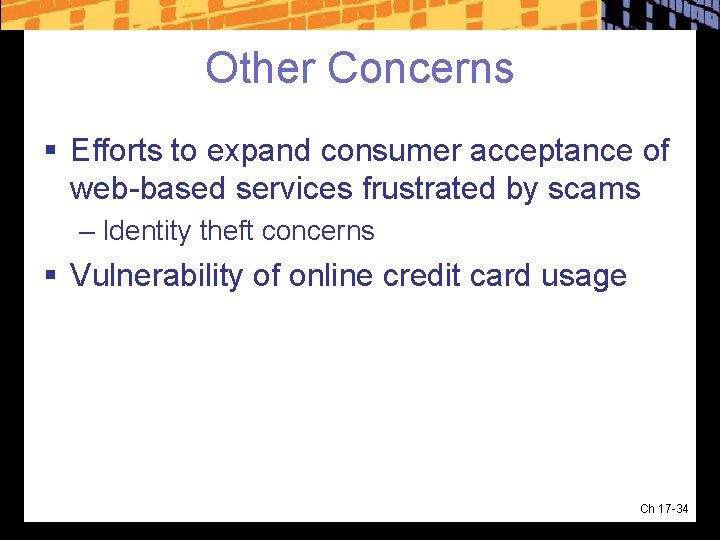 Other Concerns § Efforts to expand consumer acceptance of web-based services frustrated by scams