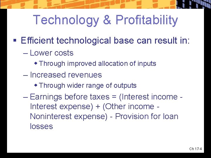 Technology & Profitability § Efficient technological base can result in: – Lower costs w