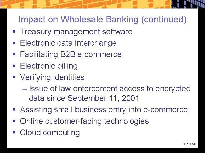 Impact on Wholesale Banking (continued) § § § Treasury management software Electronic data interchange