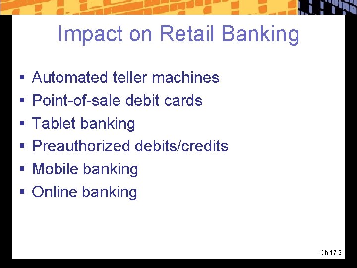 Impact on Retail Banking § § § Automated teller machines Point-of-sale debit cards Tablet