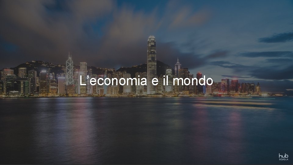 L’economia e il mondo 