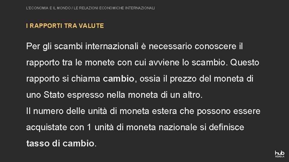 L’ECONOMIA E IL MONDO / LE RELAZIONI ECONOMICHE INTERNAZIONALI I RAPPORTI TRA VALUTE Per