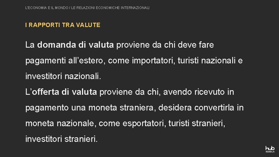 L’ECONOMIA E IL MONDO / LE RELAZIONI ECONOMICHE INTERNAZIONALI I RAPPORTI TRA VALUTE La