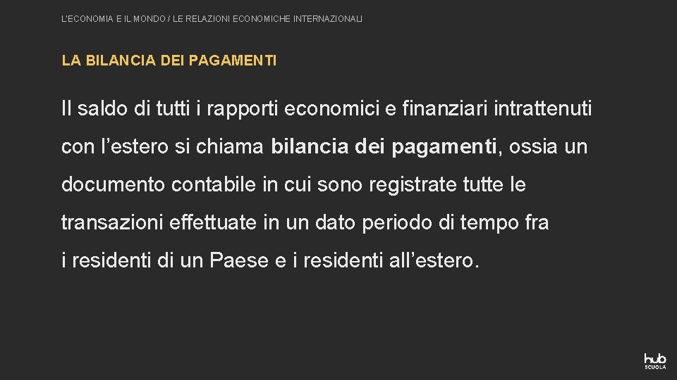 L’ECONOMIA E IL MONDO / LE RELAZIONI ECONOMICHE INTERNAZIONALI LA BILANCIA DEI PAGAMENTI Il