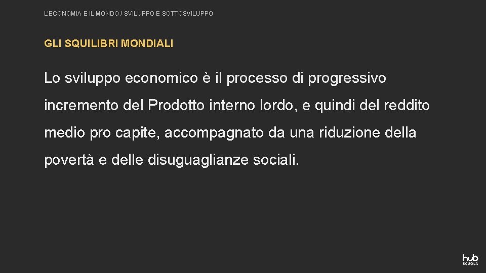 L’ECONOMIA E IL MONDO / SVILUPPO E SOTTOSVILUPPO GLI SQUILIBRI MONDIALI Lo sviluppo economico