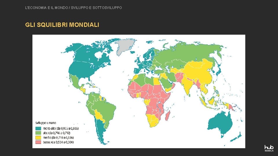 L’ECONOMIA E IL MONDO / SVILUPPO E SOTTOSVILUPPO GLI SQUILIBRI MONDIALI 