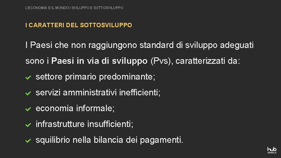 L’ECONOMIA E IL MONDO / SVILUPPO E SOTTOSVILUPPO I CARATTERI DEL SOTTOSVILUPPO I Paesi