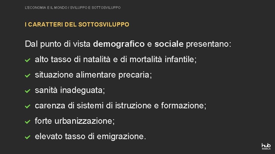 L’ECONOMIA E IL MONDO / SVILUPPO E SOTTOSVILUPPO I CARATTERI DEL SOTTOSVILUPPO Dal punto