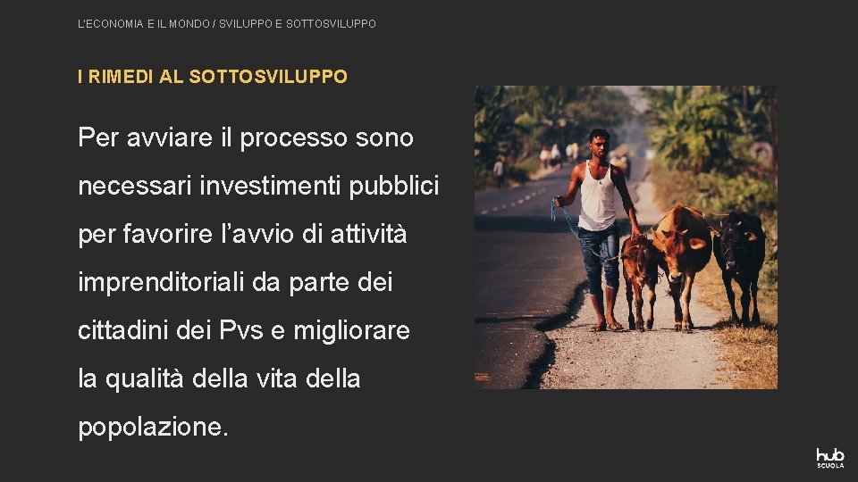 L’ECONOMIA E IL MONDO / SVILUPPO E SOTTOSVILUPPO I RIMEDI AL SOTTOSVILUPPO Per avviare
