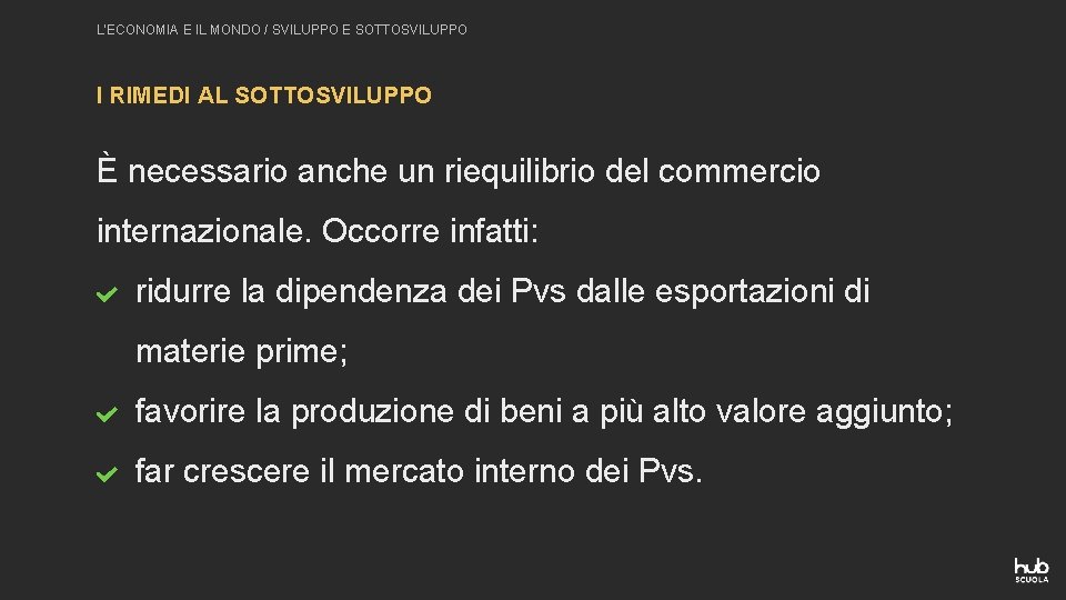 L’ECONOMIA E IL MONDO / SVILUPPO E SOTTOSVILUPPO I RIMEDI AL SOTTOSVILUPPO È necessario