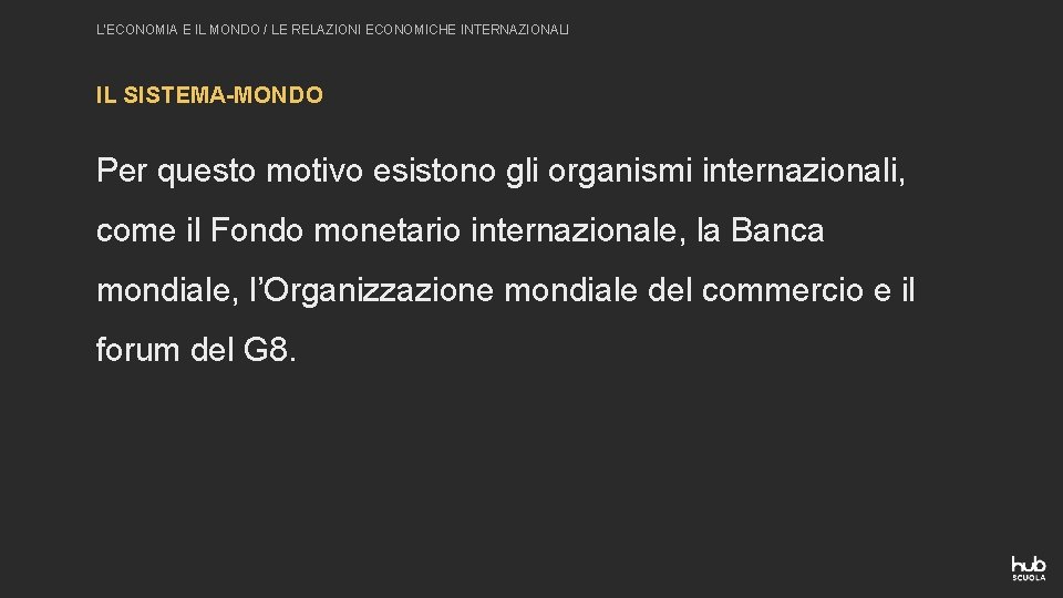 L’ECONOMIA E IL MONDO / LE RELAZIONI ECONOMICHE INTERNAZIONALI IL SISTEMA-MONDO Per questo motivo