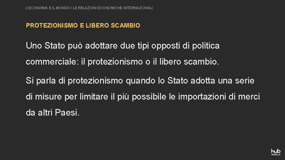 L’ECONOMIA E IL MONDO / LE RELAZIONI ECONOMICHE INTERNAZIONALI PROTEZIONISMO E LIBERO SCAMBIO Uno