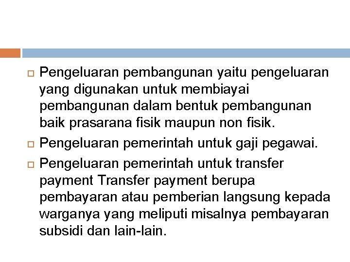  Pengeluaran pembangunan yaitu pengeluaran yang digunakan untuk membiayai pembangunan dalam bentuk pembangunan baik