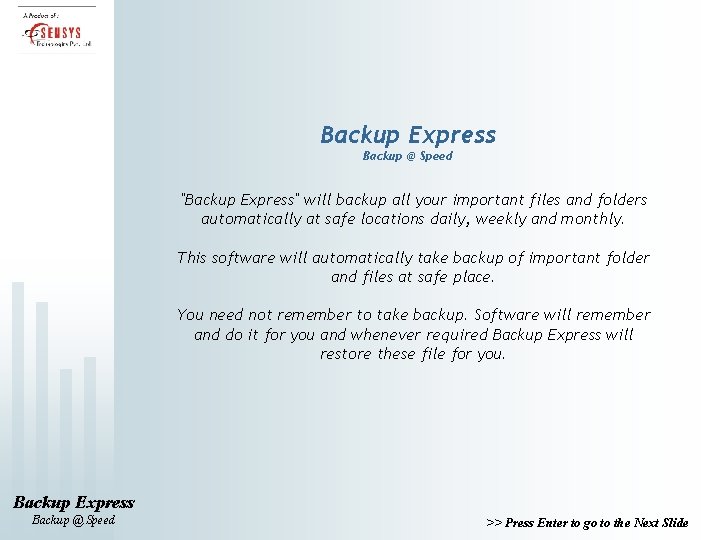 Backup Express Backup @ Speed "Backup Express" will backup all your important files and