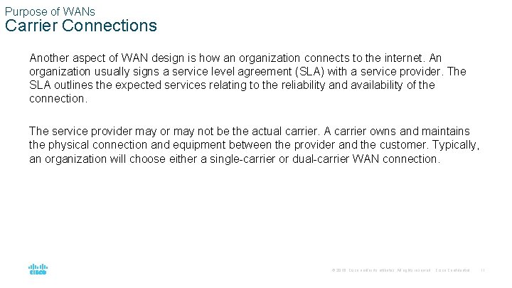 Purpose of WANs Carrier Connections Another aspect of WAN design is how an organization
