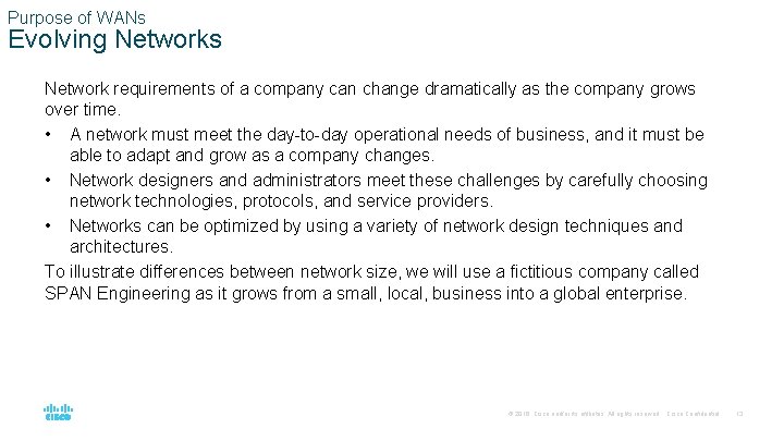 Purpose of WANs Evolving Networks Network requirements of a company can change dramatically as