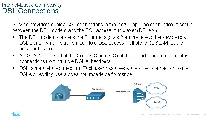 Internet-Based Connectivity DSL Connections Service providers deploy DSL connections in the local loop. The
