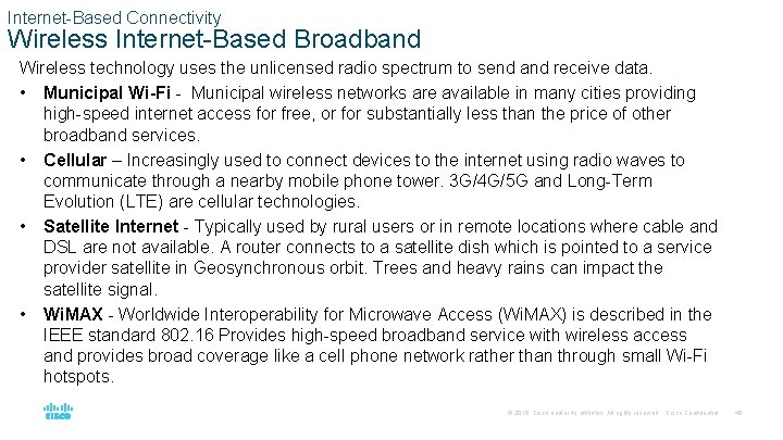 Internet-Based Connectivity Wireless Internet-Based Broadband Wireless technology uses the unlicensed radio spectrum to send