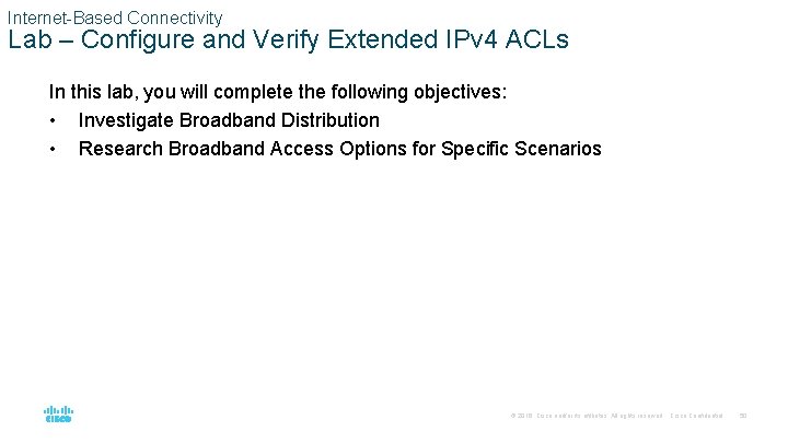 Internet-Based Connectivity Lab – Configure and Verify Extended IPv 4 ACLs In this lab,
