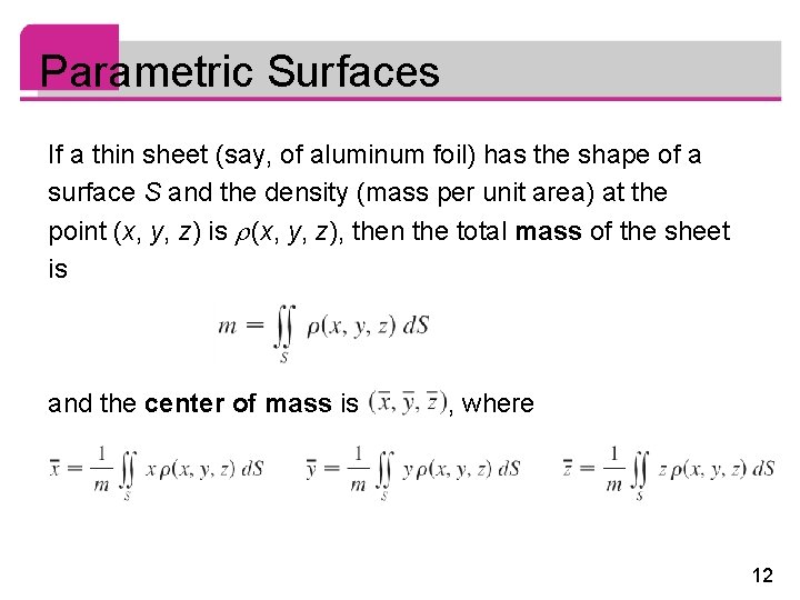 Parametric Surfaces If a thin sheet (say, of aluminum foil) has the shape of