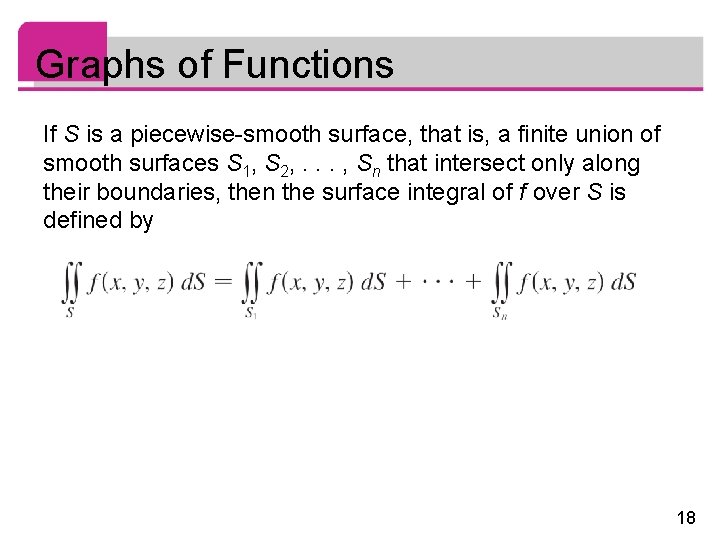 Graphs of Functions If S is a piecewise-smooth surface, that is, a finite union