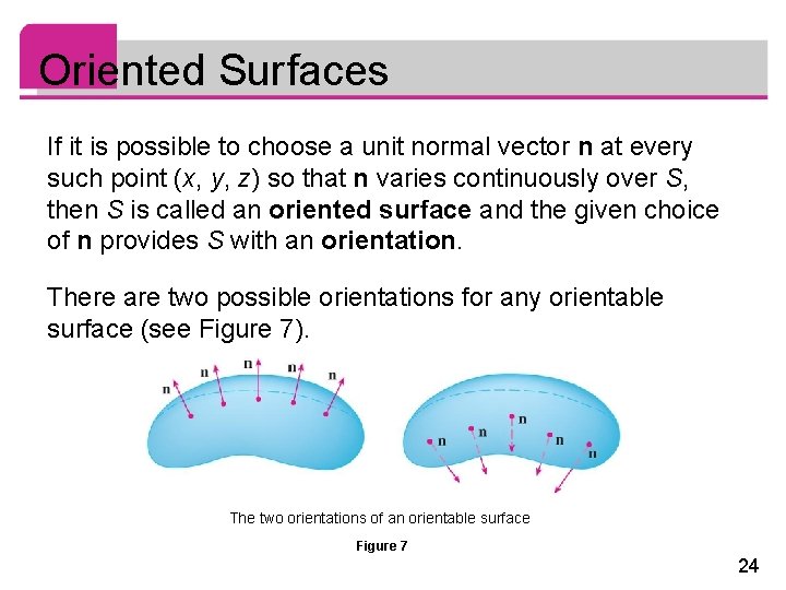 Oriented Surfaces If it is possible to choose a unit normal vector n at Oriented Surfaces If it is possible to choose a unit normal vector n at