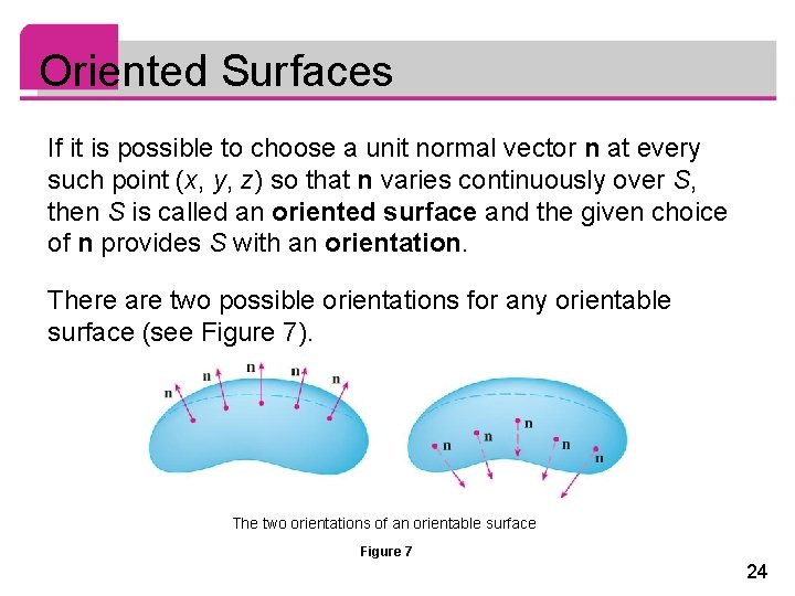 Oriented Surfaces If it is possible to choose a unit normal vector n at