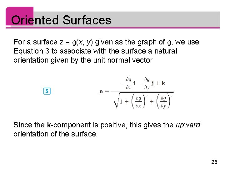 Oriented Surfaces For a surface z = g(x, y) given as the graph of