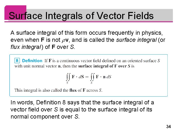Surface Integrals of Vector Fields A surface integral of this form occurs frequently in