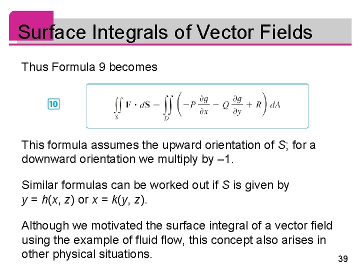 Surface Integrals of Vector Fields Thus Formula 9 becomes This formula assumes the upward