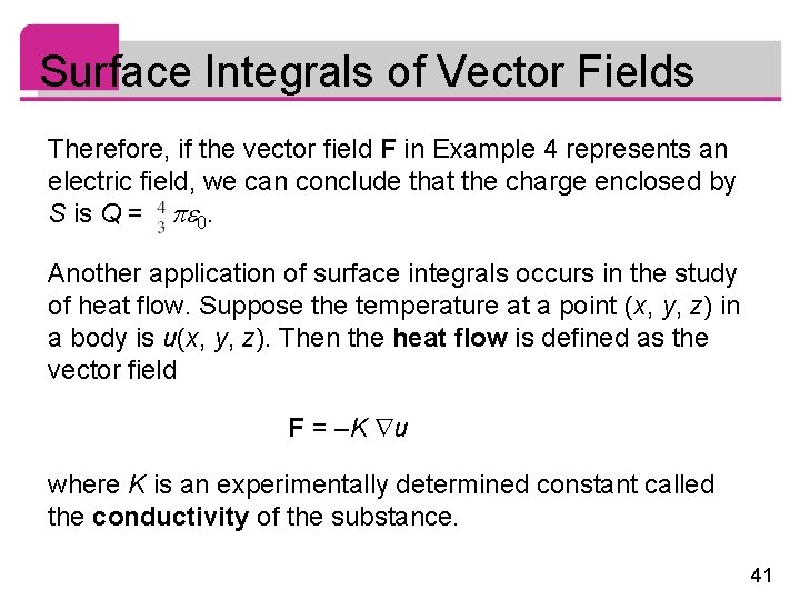 Surface Integrals of Vector Fields Therefore, if the vector field F in Example 4 Surface Integrals of Vector Fields Therefore, if the vector field F in Example 4
