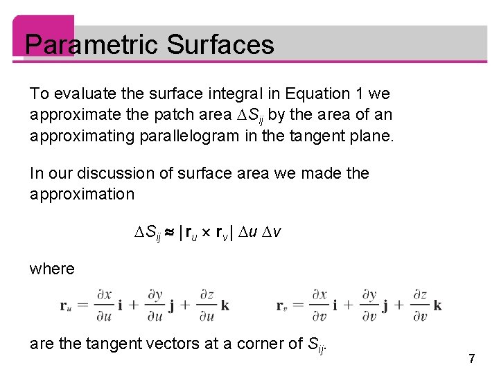 Parametric Surfaces To evaluate the surface integral in Equation 1 we approximate the patch