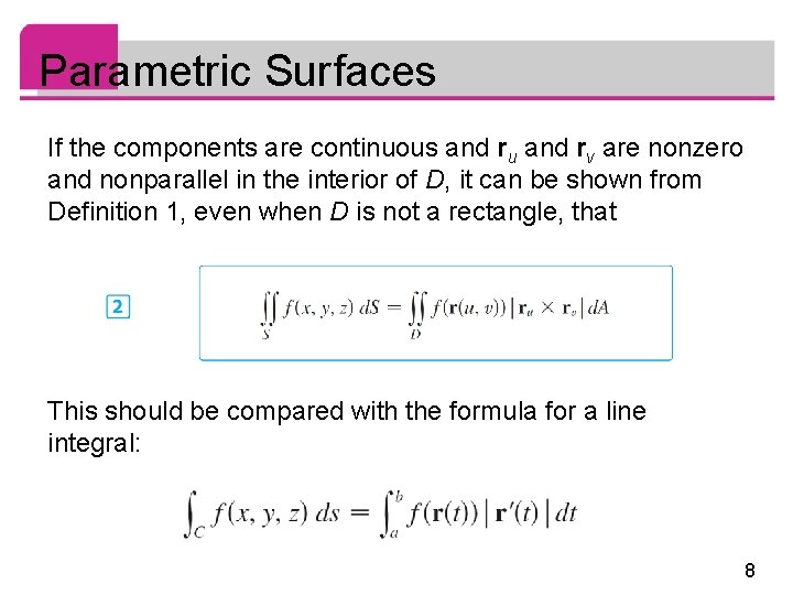 Parametric Surfaces If the components are continuous and ru and rv are nonzero and