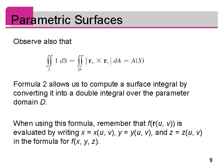 Parametric Surfaces Observe also that Formula 2 allows us to compute a surface integral