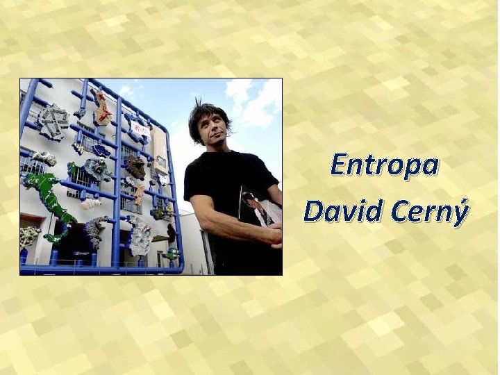 Entropa David Cerný 