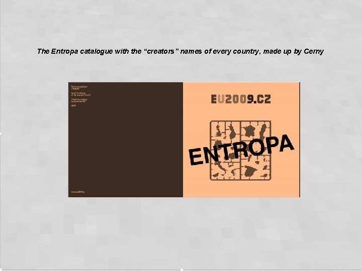 The Entropa catalogue with the “creators” names of every country, made up by Cerny